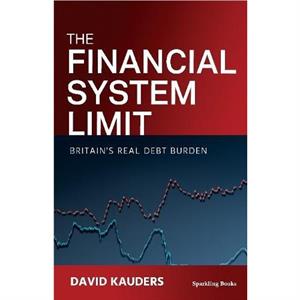 The Financial System Limit by David Kauders