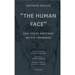 The Human Face and Other Writings on His Drawings by Richard Hawkins