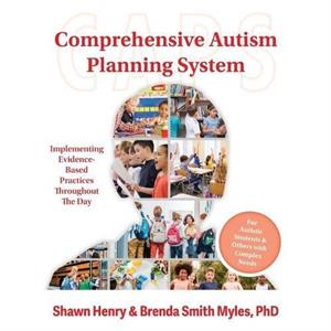 Comprehensive Autism Planning System CAPS for Individuals With Autism Spectrum Disorders and Related Disabilities by Brenda Smith Myles