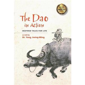 The Dao in Action by Yang & Dr. JwingMing & Ph.D.