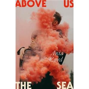 Above Us the Sea by Ania Card