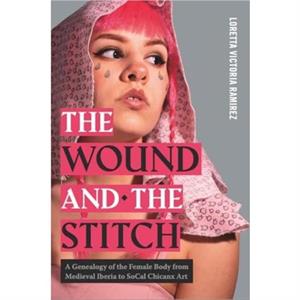 The Wound and the Stitch by Loretta Victoria Ramirez