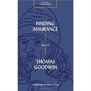 Finding Assurance with Thomas Goodwin by Andrew S. Ballitch