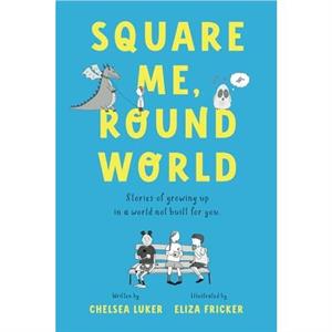 Square Me Round World by Chelsea Luker