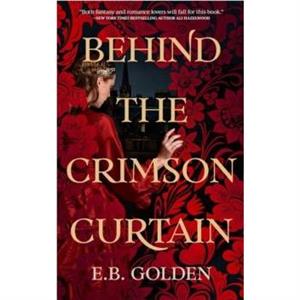 Behind the Crimson Curtain by E.B. Golden