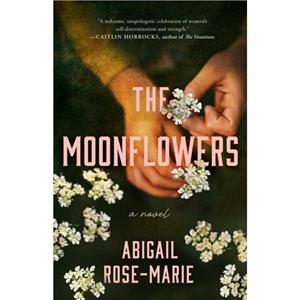 The Moonflowers by Abigail RoseMarie