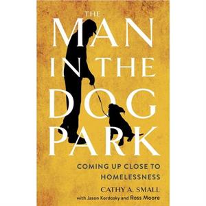 The Man in the Dog Park by Cathy A. Small