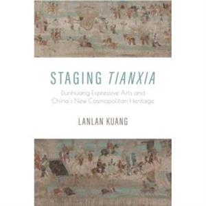 Staging Tianxia by Lanlan University of Central Florida Kuang