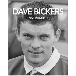 Dave Bickers Unscrambled by Ian Berry