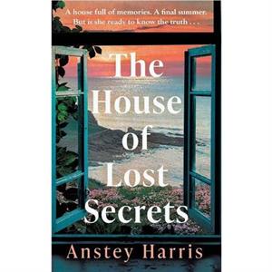 The House of Lost Secrets by Anstey Harris