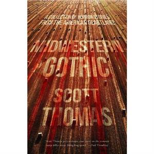 Midwestern Gothic by Scott Thomas