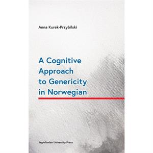 A Cognitive Approach to Genericity in Norwegian by Anna Kurekprzybilsk