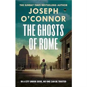 The Ghosts Of Rome by Joseph OConnor