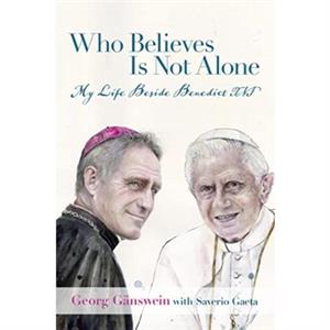 Who Believes Is Not Alone by Georg Ganswein