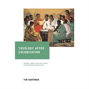 Theology after Colonization by Tim Hartman