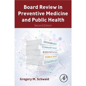 Board Review in Preventive Medicine and Public Health by Schwaid & Gregory M. Urgent Care Physician & Centra Care & Tampa Faculty Instructor parttime & Lake Erie College of Osteopathic Medicine & Brad