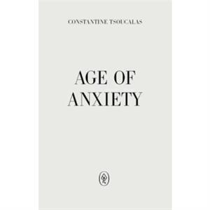 Age of Anxiety by Constantine Tsoucalas