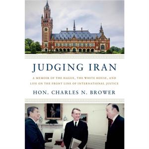 Judging Iran by Hon. Charles N. Brower