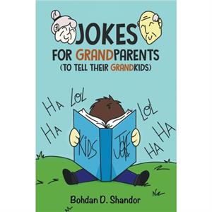 Jokes For GrandParents by Bohdan D Shandor