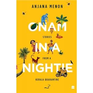 Onam in a Nightie by Anjana Menon