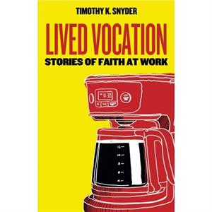 Lived Vocation by Timothy K. Snyder