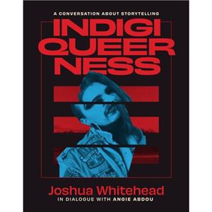 Indigiqueerness by Joshua Whitehead