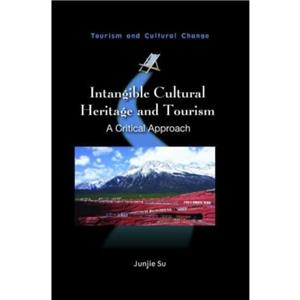 Intangible Cultural Heritage and Tourism in China by Junjie Su