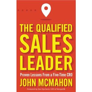 The Qualified Sales Leader by John McMahon