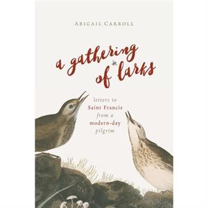 Gathering of Larks by Carroll & Abigail 