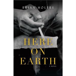 Here on Earth by Brian Holers