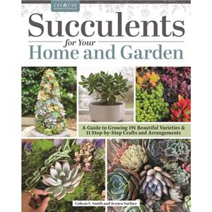 Succulents for Your Home and Garden by Gideon Smith