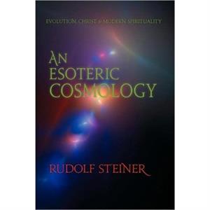 An Esoteric Cosmology by Rudolf Steiner