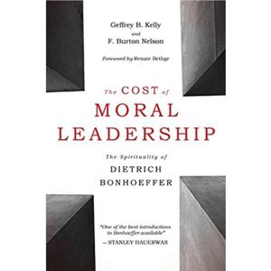 THE COST OF MORAL LEADERSHIP by Geffrey B Kelly