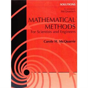 Student Solutions Manual for Mathematical Methods for Scientists and Engineers by Carole McQuarrie