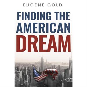 Finding The American Dream by Eugene Gold