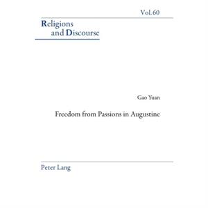 Freedom From Passions in Augustine by Yuan Gao