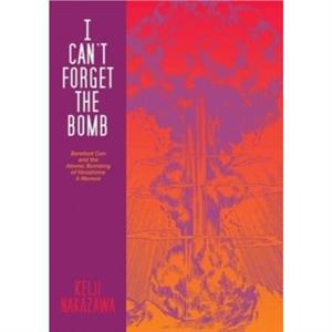 I Cant Forget The Bomb by Keiji Nakazawa