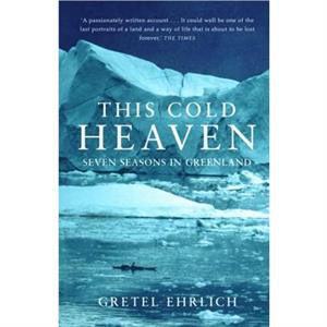 This Cold Heaven by Gretel Ehrlich