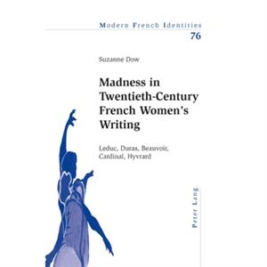 Madness in TwentiethCentury French Womens Writing by Suzanne Dow