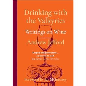 Drinking with the Valkyries by Andrew Jefford