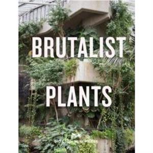 Brutalist Plants by Olivia Broome