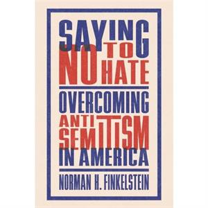 Saying No to Hate by Norman H. Finkelstein