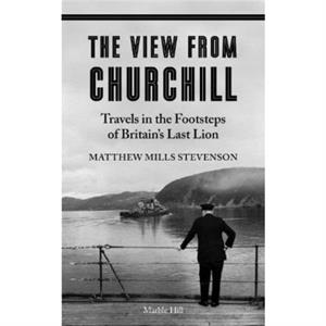 THE VIEW FROM CHURCHILL by Matthew Mills Stevenson