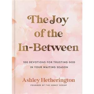 The Joy of the InBetween by Ashley Hetherington