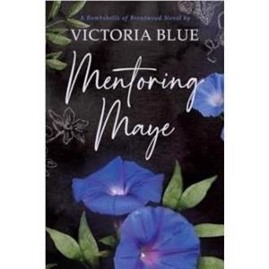 Mentoring Maye by Victoria Blue