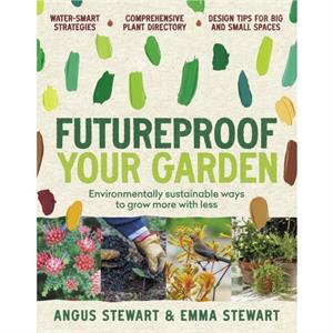Futureproof Your Garden by Emma Stewart