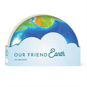 Our Friend Earth by Lea Redmond