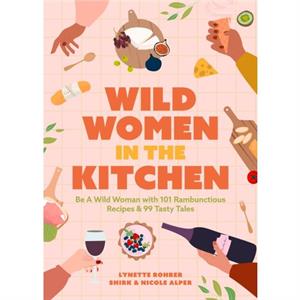 Wild Women in the Kitchen by Lynette Rohrer Shirk