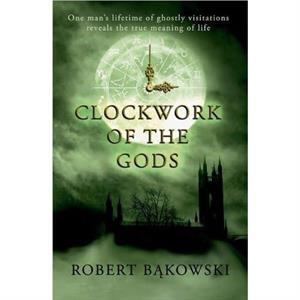 Clockwork of the Gods by Robert Bakowski