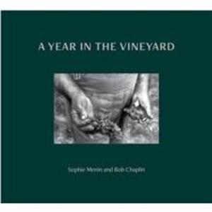 A Year in the Vineyard by Bob Chaplin